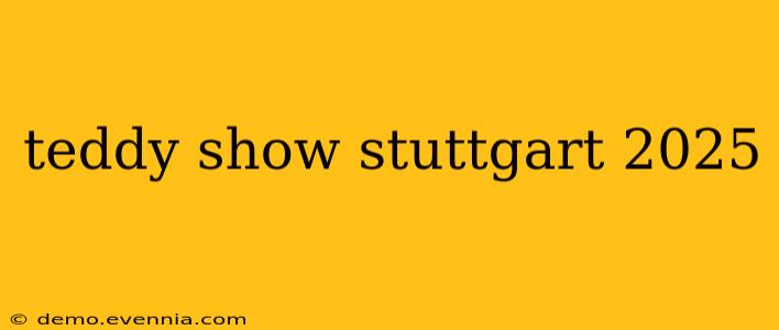 teddy show stuttgart 2025