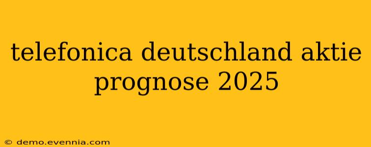 telefonica deutschland aktie prognose 2025