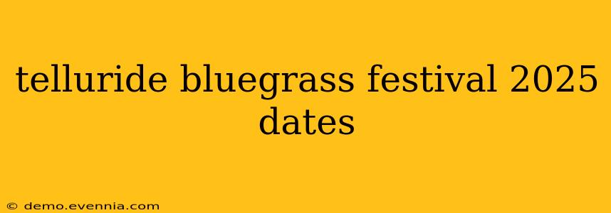 telluride bluegrass festival 2025 dates