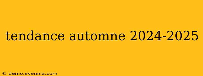 tendance automne 2024-2025