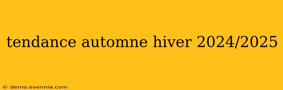 tendance automne hiver 2024/2025