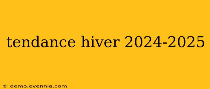 tendance hiver 2024-2025