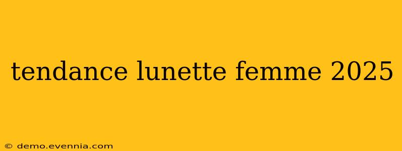 tendance lunette femme 2025