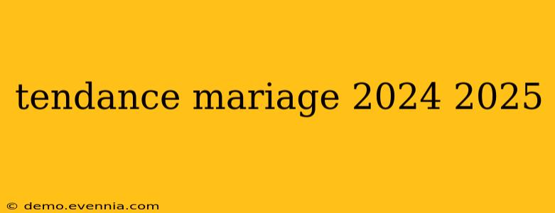 tendance mariage 2024 2025