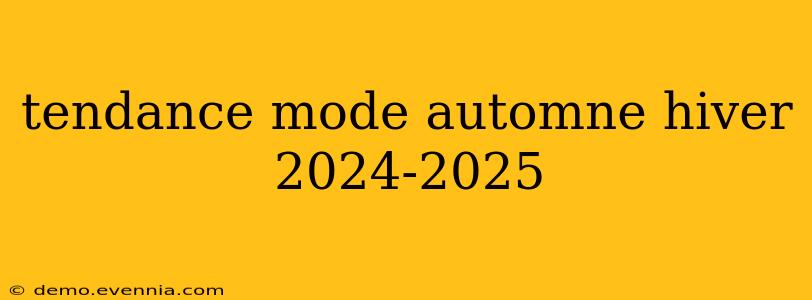 tendance mode automne hiver 2024-2025