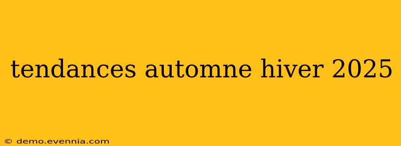 tendances automne hiver 2025