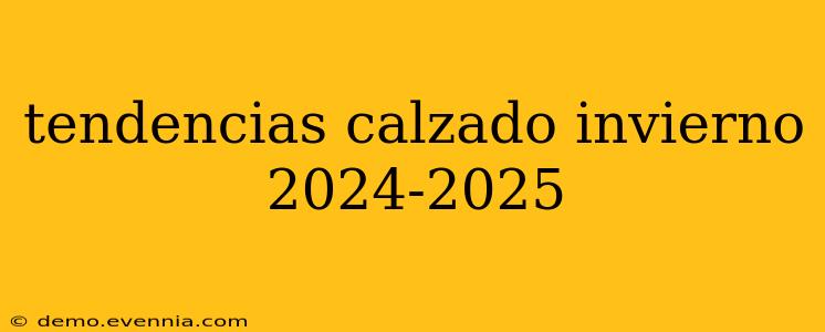 tendencias calzado invierno 2024-2025