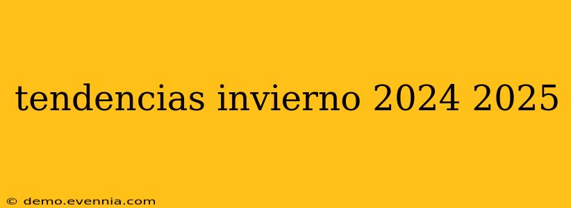 tendencias invierno 2024 2025