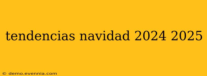 tendencias navidad 2024 2025