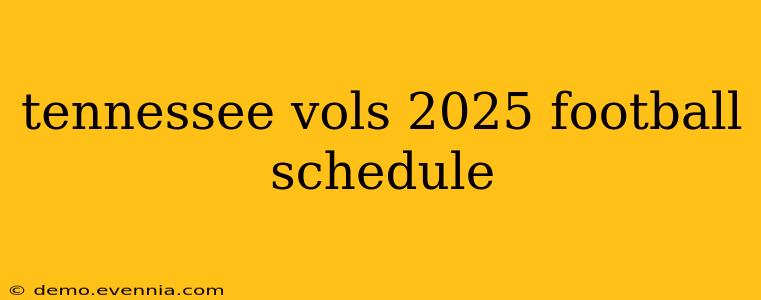 tennessee vols 2025 football schedule