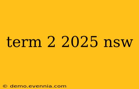 term 2 2025 nsw