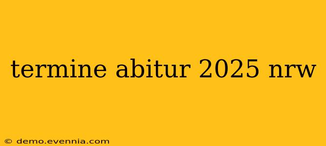 termine abitur 2025 nrw