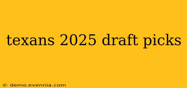 texans 2025 draft picks