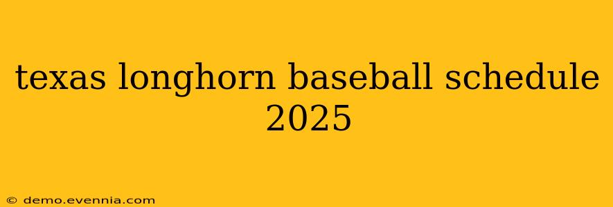 texas longhorn baseball schedule 2025