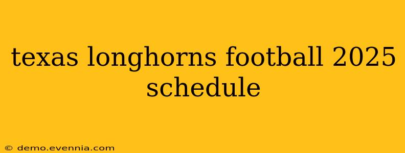 texas longhorns football 2025 schedule