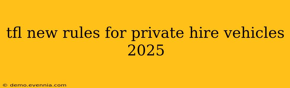 tfl new rules for private hire vehicles 2025