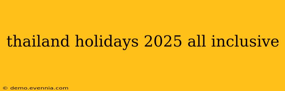 thailand holidays 2025 all inclusive