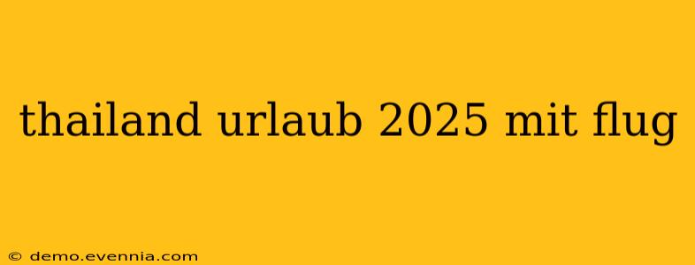 thailand urlaub 2025 mit flug