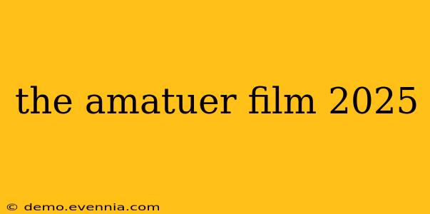 the amatuer film 2025