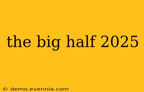 the big half 2025