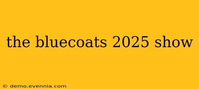 the bluecoats 2025 show