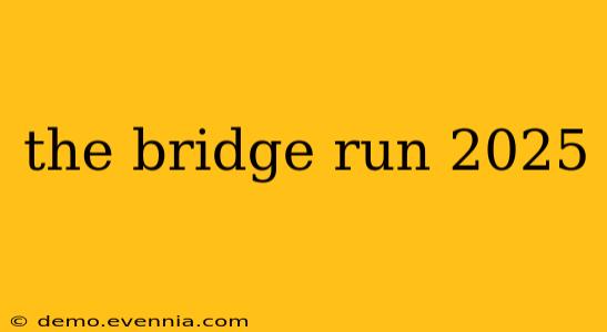 the bridge run 2025