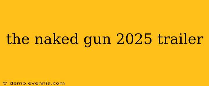 the naked gun 2025 trailer