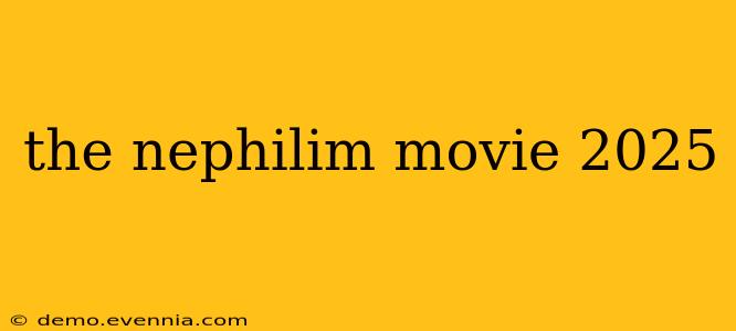 the nephilim movie 2025