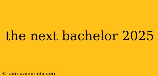 the next bachelor 2025