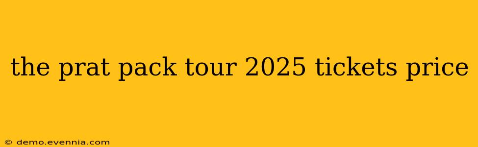 the prat pack tour 2025 tickets price