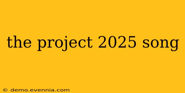 the project 2025 song