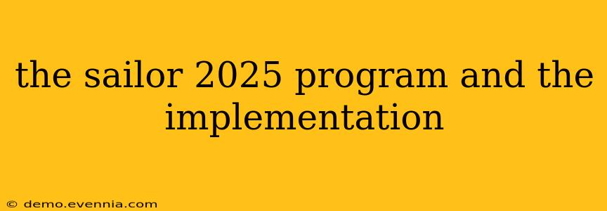 the sailor 2025 program and the implementation