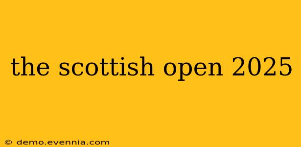 the scottish open 2025