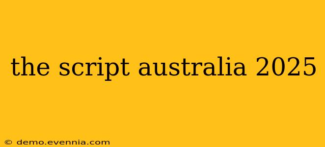 the script australia 2025