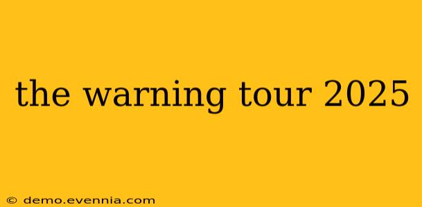 the warning tour 2025