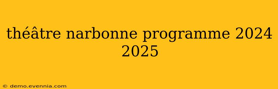 théâtre narbonne programme 2024 2025