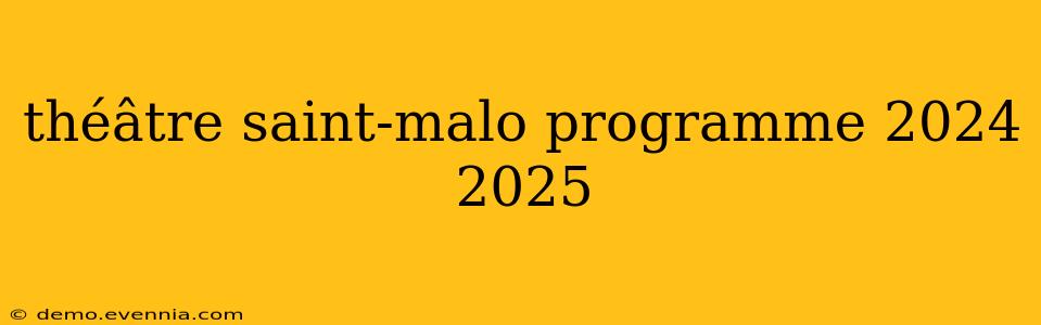 théâtre saint-malo programme 2024 2025