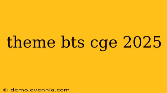 theme bts cge 2025