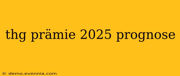 thg prämie 2025 prognose