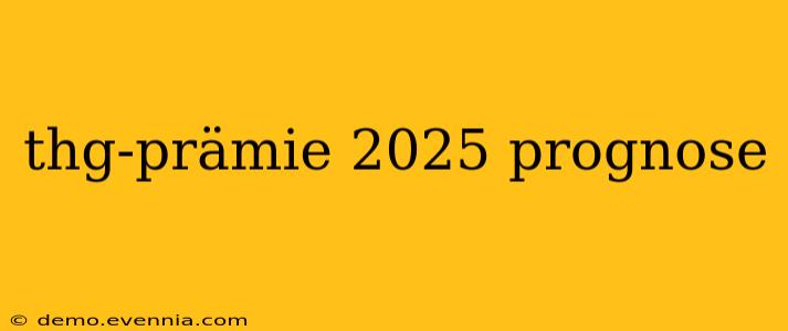 thg-prämie 2025 prognose