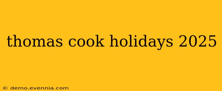 thomas cook holidays 2025