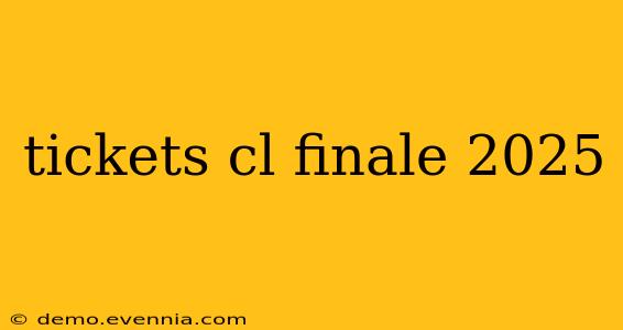 tickets cl finale 2025