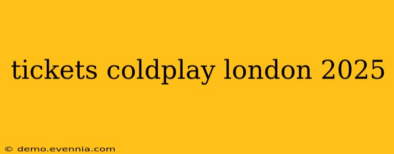 tickets coldplay london 2025