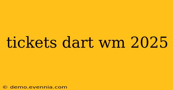 tickets dart wm 2025