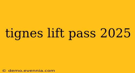 tignes lift pass 2025