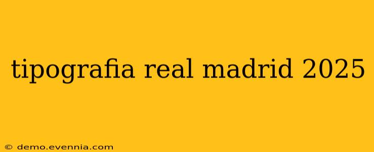 tipografia real madrid 2025