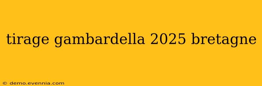 tirage gambardella 2025 bretagne