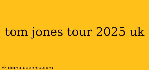 tom jones tour 2025 uk