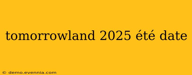 tomorrowland 2025 été date