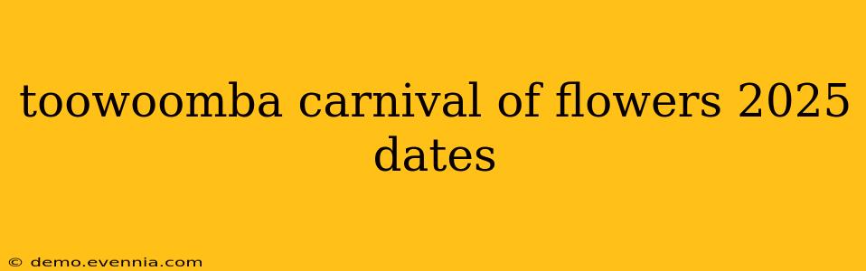 toowoomba carnival of flowers 2025 dates